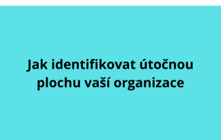 Jak identifikovat útočnou plochu vaší organizace