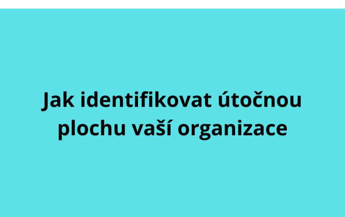 Jak identifikovat útočnou plochu vaší organizace