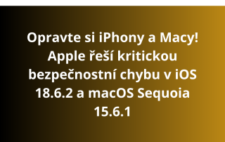 Opravte si iPhony a Macy! Apple řeší kritickou bezpečnostní chybu v iOS 18.6.2 a macOS Sequoia 15.6.1