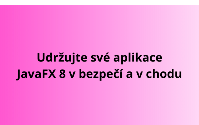 Udržujte své aplikace JavaFX 8 v bezpečí a v chodu