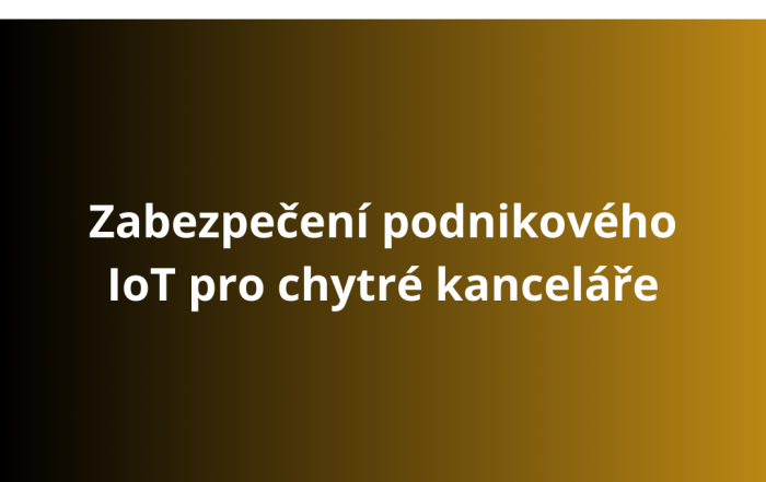 Zabezpečení podnikového IoT pro chytré kanceláře