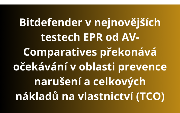 Bitdefender v nejnovějších testech EPR od AV-Comparatives překonává očekávání v oblasti prevence narušení a celkových nákladů na vlastnictví (TCO)