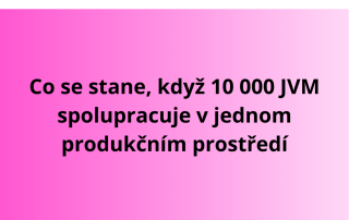 Co se stane, když 10 000 JVM spolupracuje v jednom produkčním prostředí