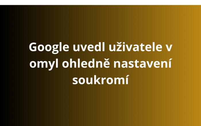 Google uvedl uživatele v omyl ohledně nastavení soukromí