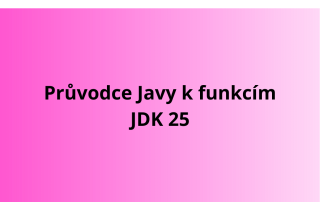 Průvodce Javy k funkcím JDK 25