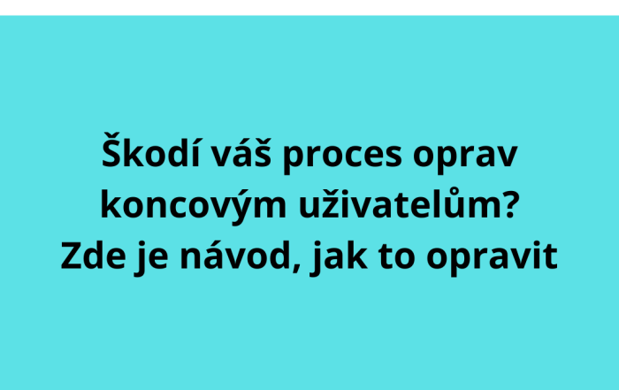 Škodí váš proces oprav koncovým uživatelům? Zde je návod, jak to opravit