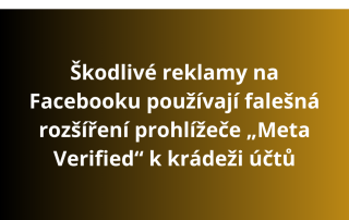 Škodlivé reklamy na Facebooku používají falešná rozšíření prohlížeče „Meta Verified“ k krádeži účtů