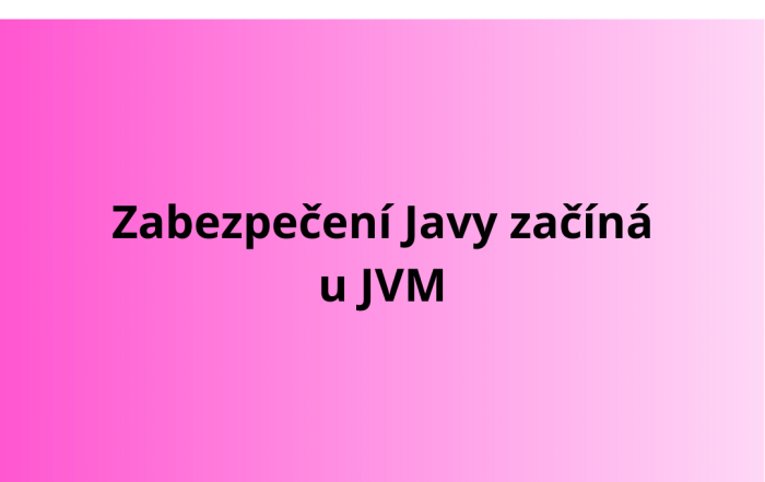 Zabezpečení Javy začíná u JVM