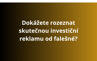 Dokážete rozeznat skutečnou investiční reklamu od falešné?