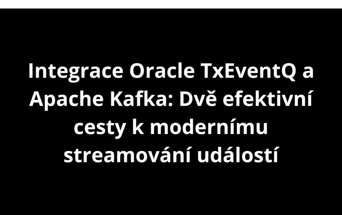 Integrace Oracle TxEventQ a Apache Kafka: Dvě efektivní cesty k modernímu streamování událostí