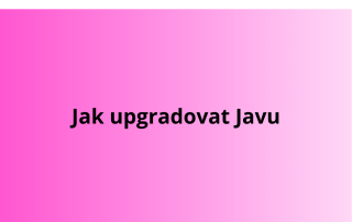 Jak upgradovat Javu