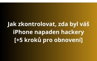 Jak zkontrolovat, zda byl váš iPhone napaden hackery [+5 kroků pro obnovení]