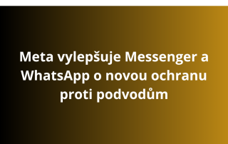 Meta vylepšuje Messenger a WhatsApp o novou ochranu proti podvodům