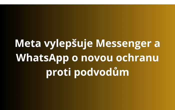 Meta vylepšuje Messenger a WhatsApp o novou ochranu proti podvodům