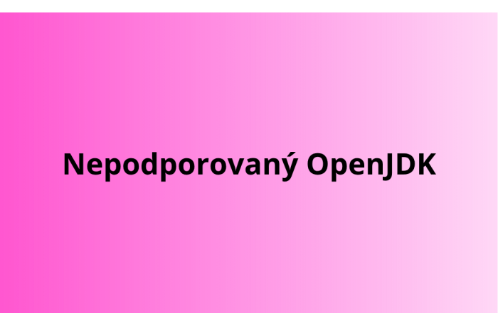 Nepodporovaný OpenJDK