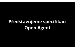 Představujeme specifikaci Open Agent