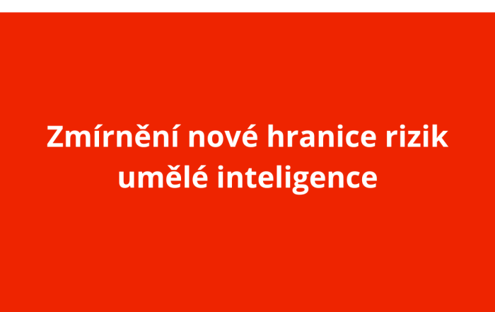 Zmírnění nové hranice rizik umělé inteligence