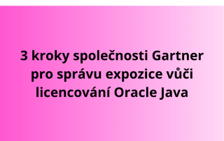3 kroky společnosti Gartner pro správu expozice vůči licencování Oracle Java