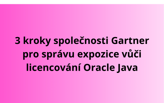 3 kroky společnosti Gartner pro správu expozice vůči licencování Oracle Java