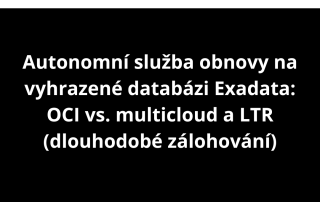 Autonomní služba obnovy na vyhrazené databázi Exadata: OCI vs. multicloud a LTR (dlouhodobé zálohování)