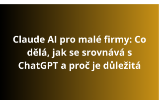 Claude AI pro malé firmy: Co dělá, jak se srovnává s ChatGPT a proč je důležitá