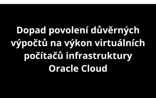 Dopad povolení důvěrných výpočtů na výkon virtuálních počítačů infrastruktury Oracle Cloud
