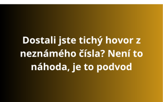 Dostali jste tichý hovor z neznámého čísla? Není to náhoda, je to podvod