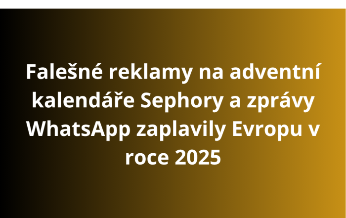 Falešné reklamy na adventní kalendáře Sephory a zprávy WhatsApp zaplavily Evropu v roce 2025