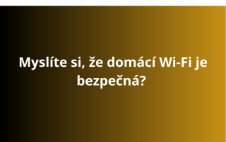 Myslíte si, že domácí Wi-Fi je bezpečná?