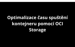 Optimalizace času spuštění kontejneru pomocí OCI Storage