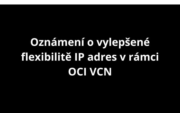 Oznámení o vylepšené flexibilitě IP adres v rámci OCI VCN