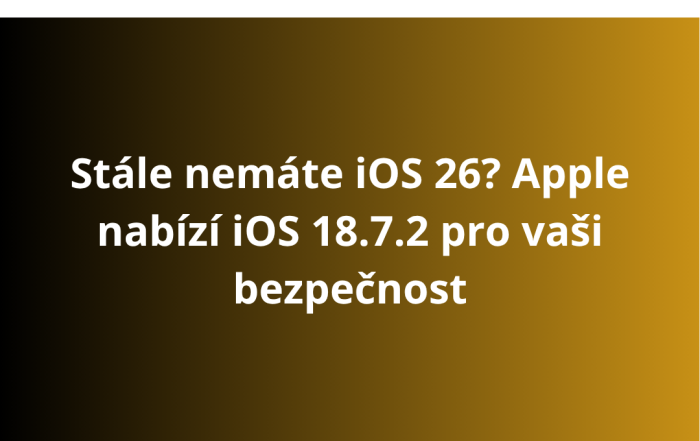 Stále nemáte iOS 26? Apple nabízí iOS 18.7.2 pro vaši bezpečnost