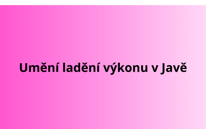 Umění ladění výkonu v Javě