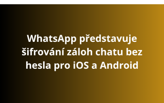 WhatsApp představuje šifrování záloh chatu bez hesla pro iOS a Android