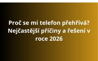 Proč se mi telefon přehřívá? Nejčastější příčiny a řešení v roce 2026